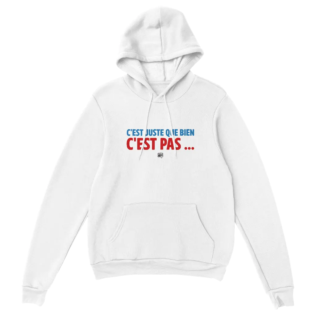 Hoodie blanc unisexe | C'est juste que bien c'est pas ... (S)