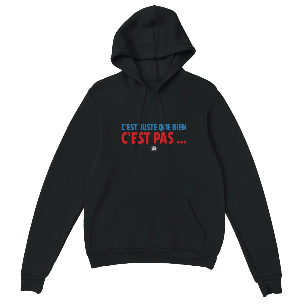 Hoodie sombre unisexe | C'est juste que bien c'est pas ... (Noir, S)