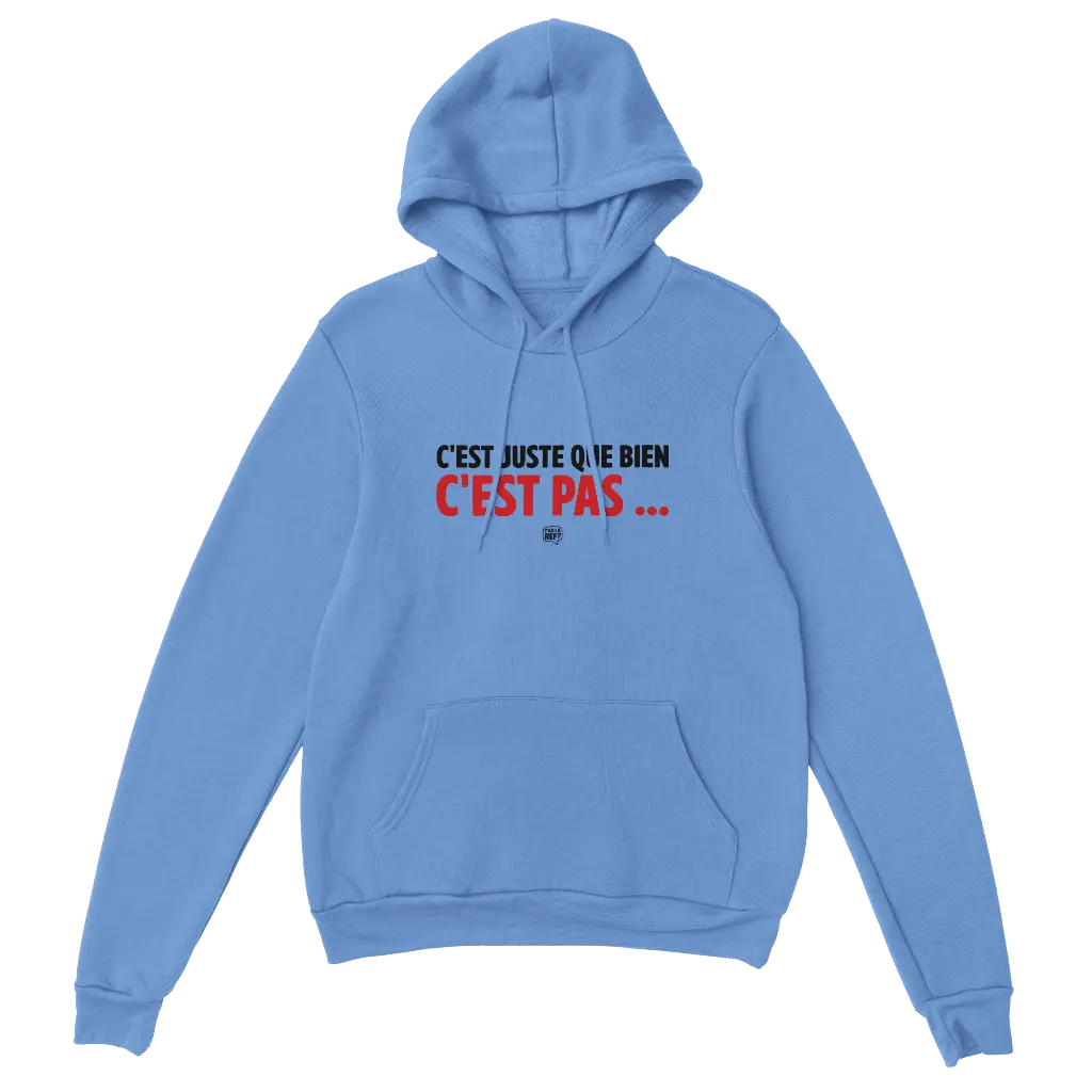 Hoodie bleu unisexe | C'est juste que bien c'est pas ... (Carolina Blue, S)