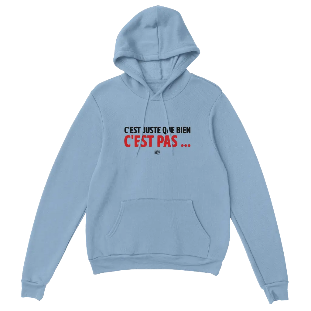 Hoodie bleu unisexe | C'est juste que bien c'est pas ...