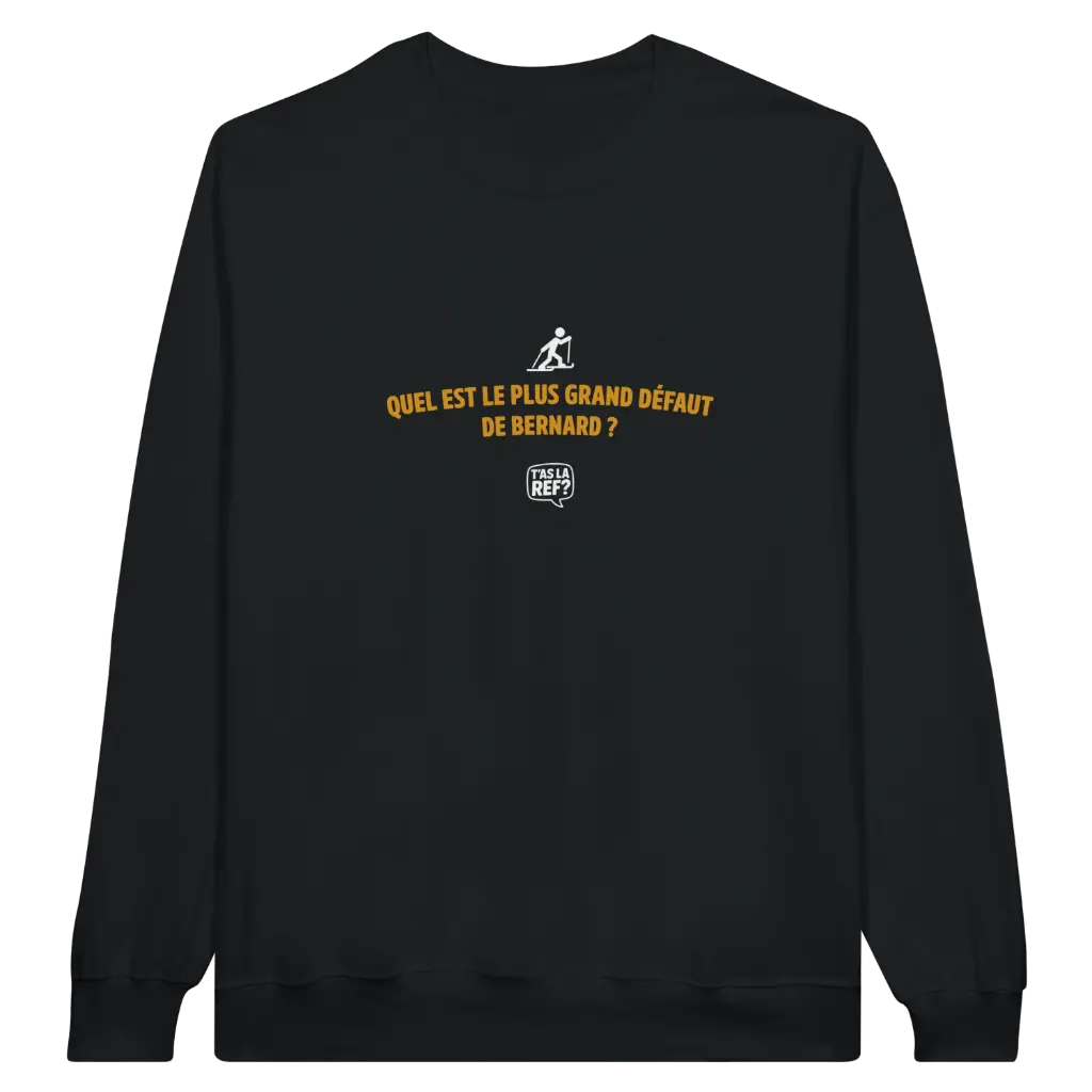 Sweat-shirt sombre | Quel est le plus grand défaut de Bernard ? (Noir, S)