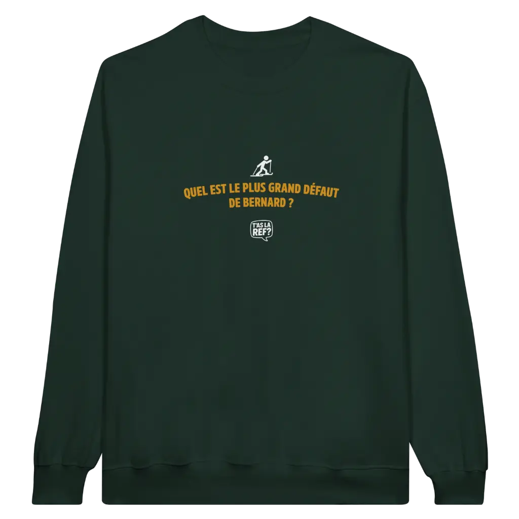 Sweat-shirt sombre | Quel est le plus grand défaut de Bernard ?