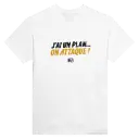 T-shirt blanc unisexe | J’ai un plan… on attaque !